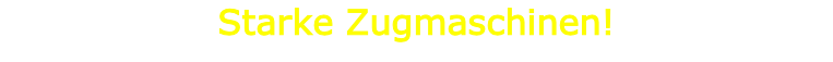 Starke Zugmaschinen!

